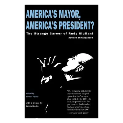 "America's Mayor, America's President?: The Strange Career of Rudy Giuliani" - "" ("Polner Rober