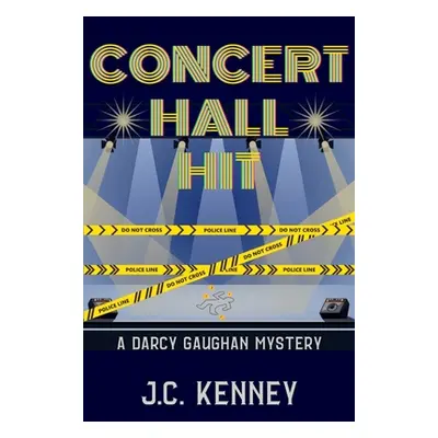 "Concert Hall Hit: A Darcy Gaughan Mystery" - "" ("Kenney J. C.")(Paperback)