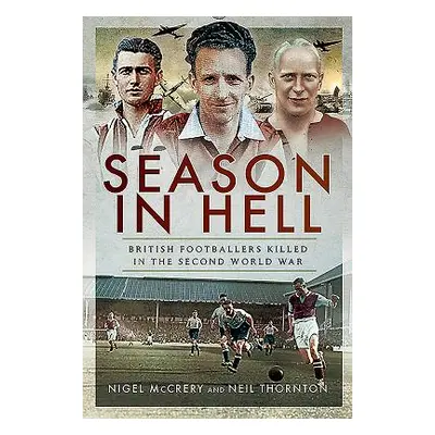 "Season in Hell" - "British Footballers Killed in the Second World War" ("McCrery Nigel")(Pevná 