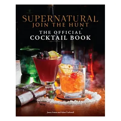 "Supernatural: The Official Cocktail Book" - "" ("-")(Pevná vazba)