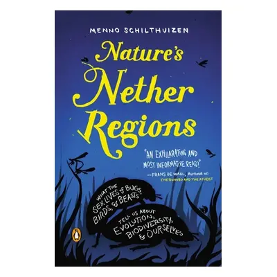 "Nature's Nether Regions: What the Sex Lives of Bugs, Birds, and Beasts Tell Us about Evolution,