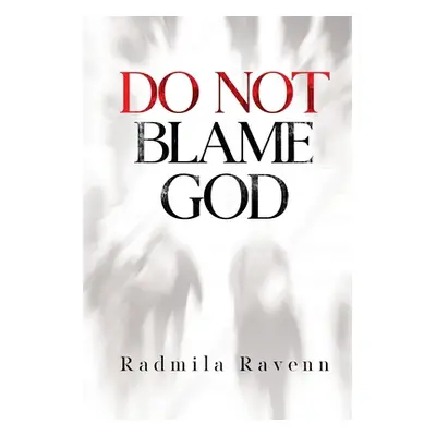 "Do Not Blame God" - "" ("Ravenn Radmila")(Paperback)