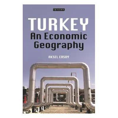 "Turkey: An Economic Geography" - "" ("Ersoy Aksel")(Paperback)