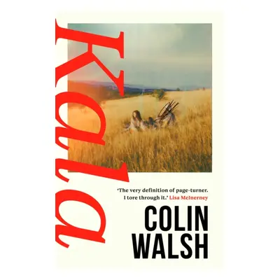 "Kala" - "'A spectacular read for Donna Tartt and Tana French fans'" ("Walsh Colin")(Paperback)