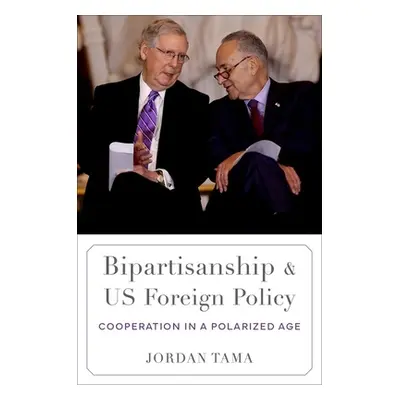 "Bipartisanship and Us Foreign Policy: Cooperation in a Polarized Age" - "" ("Tama Jordan")(Pape