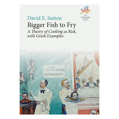 "Bigger Fish to Fry: A Theory of Cooking as Risk, with Greek Examples" - "" ("Sutton David E.")(