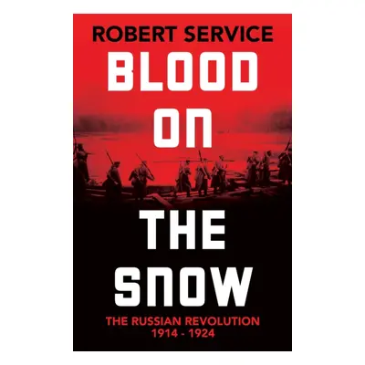 "Blood on the Snow" - "The Russian Revolution 1914-1924" ("Service Robert")(Pevná vazba)