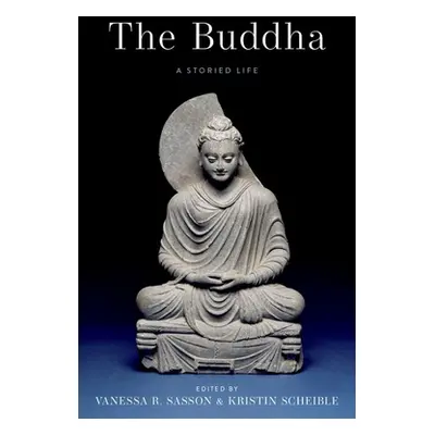 "The Buddha: A Storied Life" - "" ("Sasson Vanessa R.")(Paperback)