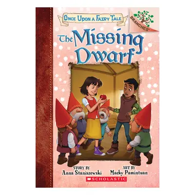 "The Missing Dwarf: A Branches Book (Once Upon a Fairy Tale #3), 3" - "" ("Staniszewski Anna")(P