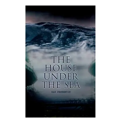 "The House Under the Sea: Sea Adventure Novel" - "" ("Pemberton Max")(Paperback)