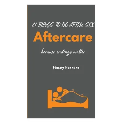 "Aftercare: 21 Things to Do After Sex" - "" ("Herrera Stacey N.")(Paperback)