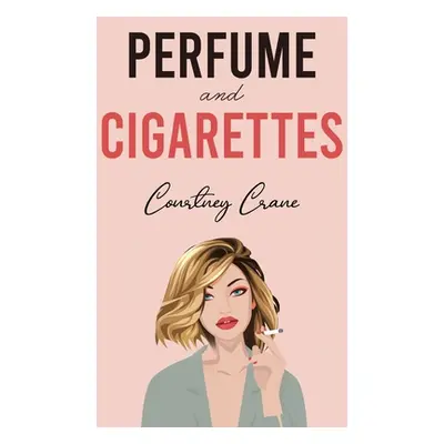 "Perfume and Cigarettes" - "" ("Crane Courtney")(Paperback)