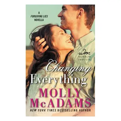 "Changing Everything: A Forgiving Lies Novella" - "" ("McAdams Molly")(Mass Market Paperbound)