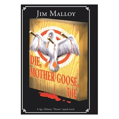 "Die, Mother Goose, Die" - "" ("Malloy Jim")(Pevná vazba)