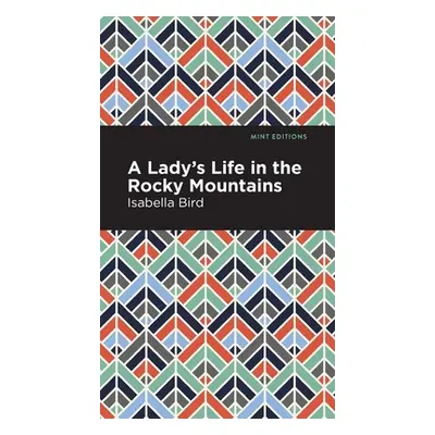 "A Lady's Life in the Rocky Mountains" - "" ("Bird Isabella L.")(Pevná vazba)