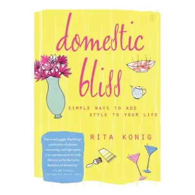 "Domestic Bliss: Simple Ways to Add Style to Your Life" - "" ("Konig Rita")(Paperback)