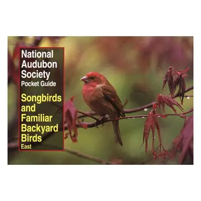 "National Audubon Society Pocket Guide to Songbirds and Familiar Backyard Birds: Eastern Region: