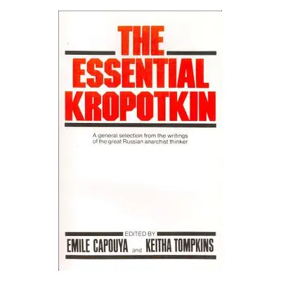 "The Essential Kropotkin the Essential Kropotkin" - "" ("Kropotkin Petr Alekseevich")(Paperback)