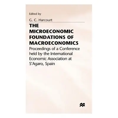 "The Microeconomic Foundations of Macroeconomics" - "" ("Harcourt G. C.")(Pevná vazba)