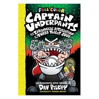 "Captain Underpants and the Tyrannical Retaliation of the Turbo Toilet 2000" - "" ("Pilkey Dav")