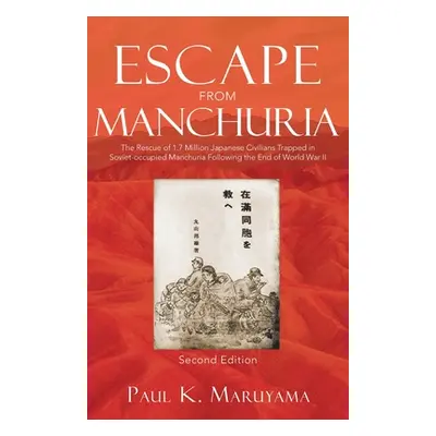 "Escape From Manchuria" - "" ("Maruyama Paul K.")(Paperback)