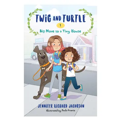 "Twig and Turtle 1: Big Move to a Tiny House" - "" ("Jacobson Jennifer Richard")(Pevná vazba)