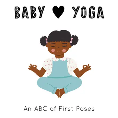 "Baby Loves Yoga: An ABC of First Poses" - "" ("Serna Isabel")(Board Books)