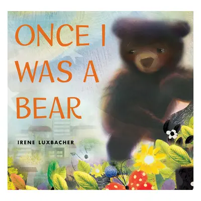 "Once I Was a Bear" - "" ("Luxbacher Irene")(Pevná vazba)