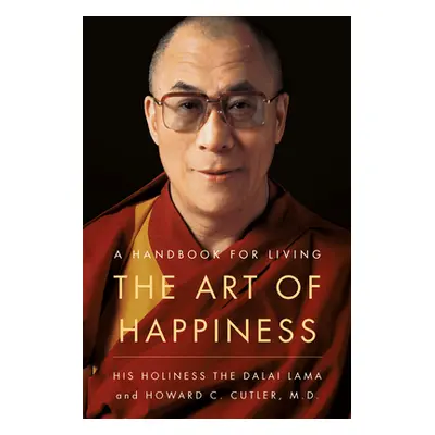 "The Art of Happiness: A Handbook for Living" - "" ("Dalai Lama")(Paperback)