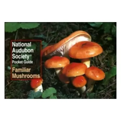 "National Audubon Society Pocket Guide: Familiar Mushrooms" - "" ("National Audubon Society")(Pa