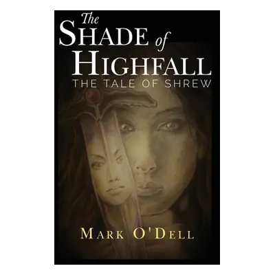 "The Shade of Highfall: The tale of Shrew" - "" ("O'Dell Mark")(Paperback)