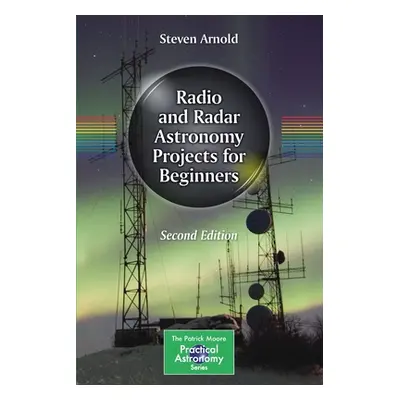 "Radio and Radar Astronomy Projects for Beginners" - "" ("Arnold Steven")(Paperback)