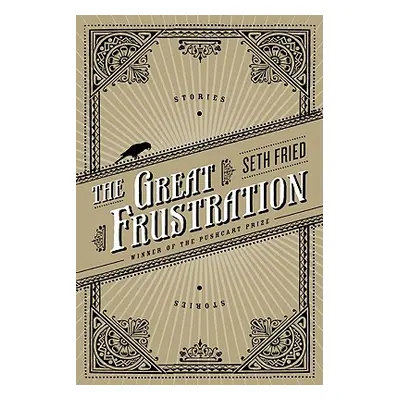 "The Great Frustration: Stories" - "" ("Fried Seth")(Paperback)