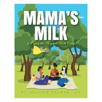 "Mama's Milk & Poppy the Magical Milk Fairy" - "" ("Palmer Ma Jessica")(Paperback)