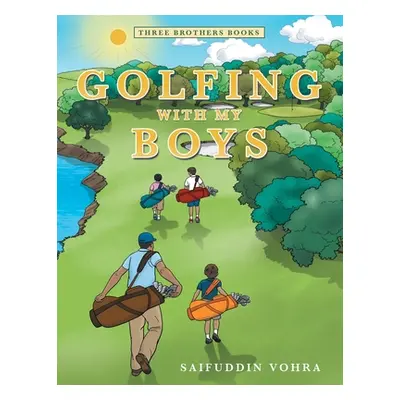 "Golfing with My Boys: Three Brothers Books" - "" ("Vohra Saifuddin")(Paperback)