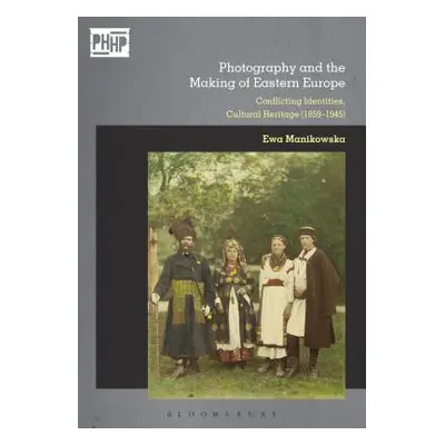 "Photography and Cultural Heritage in the Age of Nationalisms: Europe's Eastern Borderlands (186