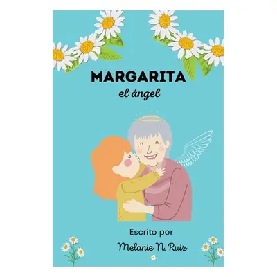 "Margarita el angel" - "" ("Ruiz Melanie")(Paperback)