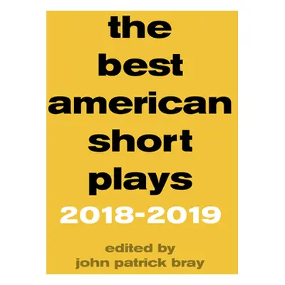 "The Best American Short Plays 2018-2019" - "" ("Bray John Patrick")(Pevná vazba)