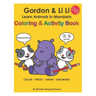 "Gordon & Li Li: Learn Animals in Mandarin Coloring & Activity Book: 100+ Fun Engaging Bilingual