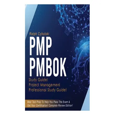 "PMP PMBOK Study Guide! Project Management Professional Exam Study Guide! Best Test Prep to Help