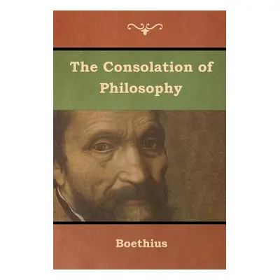 "The Consolation of Philosophy" - "" ("Boethius")(Paperback)