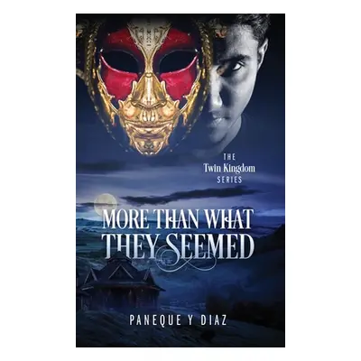 "More Than What They Seemed: The Twin Kingdom Series" - "" ("Y. Diaz Paneque")(Pevná vazba)