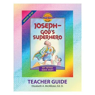 "Discover 4 Yourself(r) Teacher Guide: Joseph - God's Superhero" - "" ("McAllister Elizabeth a."