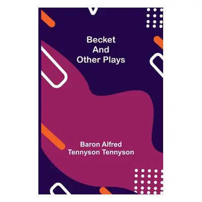 "Becket and other plays" - "" ("Alfred Tennyson Tennyson Baron")(Paperback)