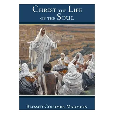 "Christ the Life of the Soul" - "" ("Marmion Blessed Columba")(Pevná vazba)