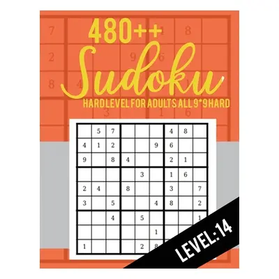 "480++ Sudoku: Hard Level for Adults All 9*9 Hard 480++ Sudoku level: 14 - Sudoku Puzzle Books -