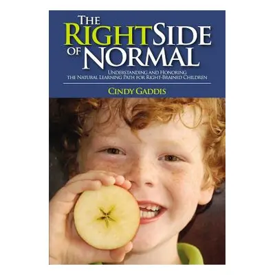 "The Right Side of Normal: Understanding and Honoring the Natural Learning Path for Right-Braine