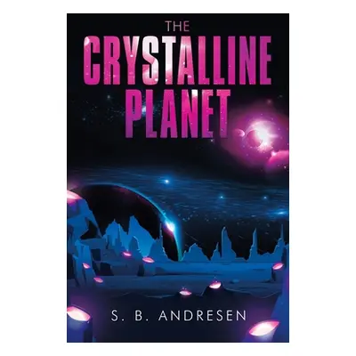 "The Crystalline Planet" - "" ("Andresen S. B.")(Paperback)