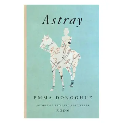 "Astray" - "" ("Donoghue Emma")(Pevná vazba)