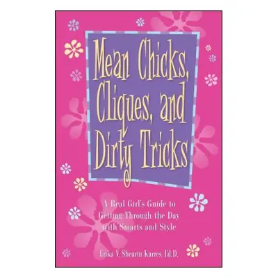 "Mean Chicks, Cliques, and Dirty Tricks: A Real Girl's Guide to Getting Through the Day with Sma